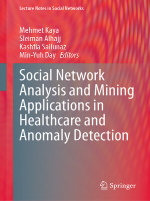 cover image of Social Network Analysis and Mining Applications in Healthcare and Anomaly Detection